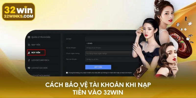 Cách bảo vệ tài khoản khi nạp tiền vào 32WIN