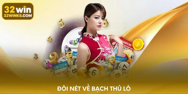 Đôi nét về bạch thủ lô