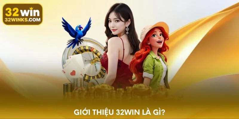 Giới thiệu 32WIN là gì?