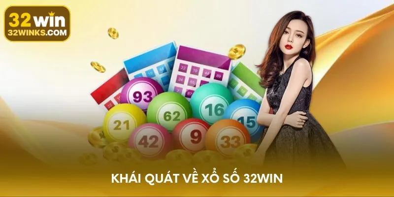 Khái quát về xổ số 32WIN