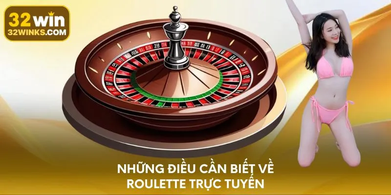 Những điều cần biết về Roulette trực tuyến