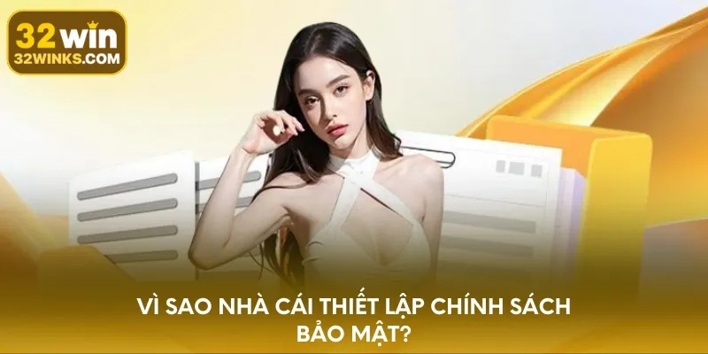 Vì sao nhà cái thiết lập chính sách bảo mật?