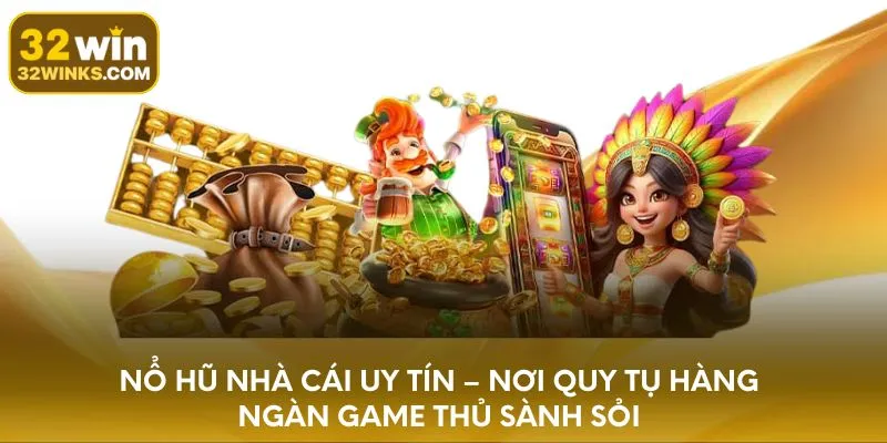 Nhà cái nổ hũ uy tín